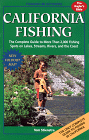 California Fishing : The Complete Guide to Hundreds of Fishing Spots on Lakes, Streams, Rivers, and the Coast 